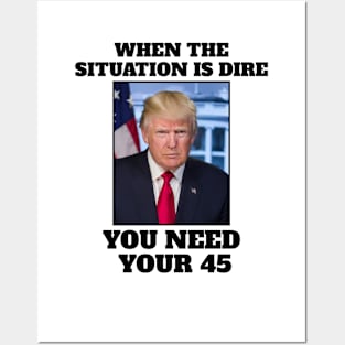 When the situation is dire you need your 45 Posters and Art